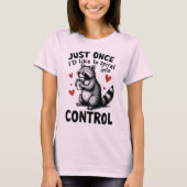 Just Once I’d Like to Spiral Into Control Raccoon T-shirt (Voorkant)