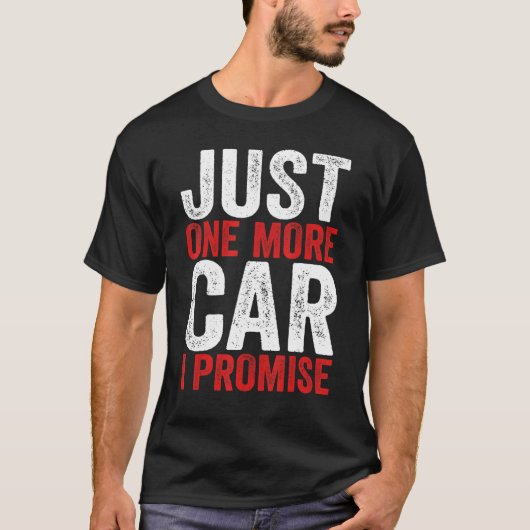 Just One More Car I Promise  Racing Car  1 T-shirt (Voorkant)