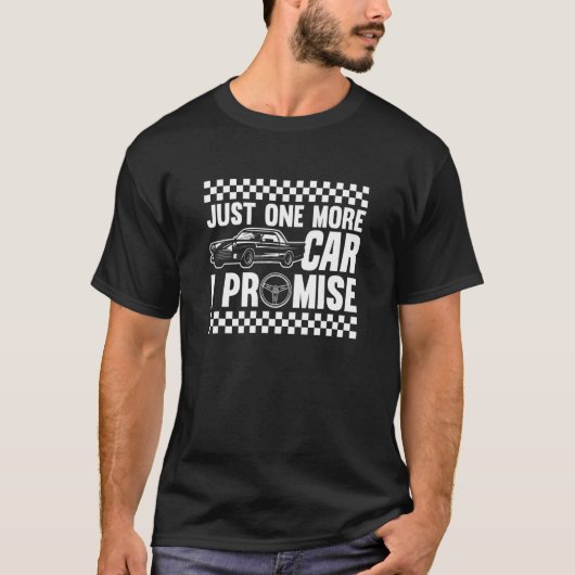 Just One More Car I Promise T-shirt (Voorkant)