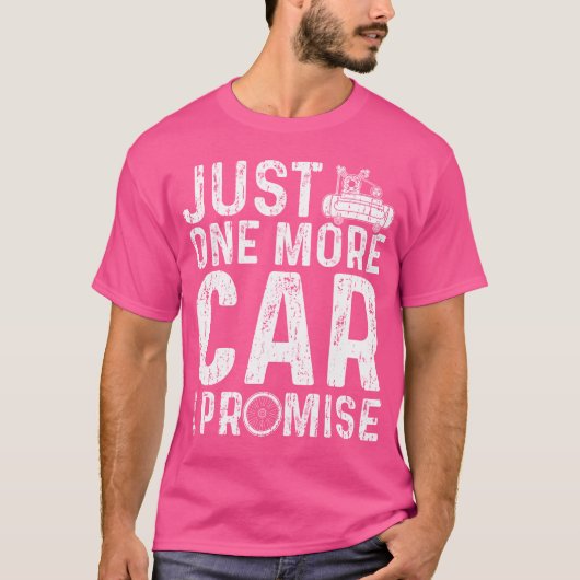 Just One More Care I Promise Car Guy T-shirt (Voorkant)