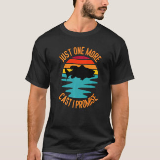 Just One More Cast I Promise Bass  Fishing Angler  T-shirt