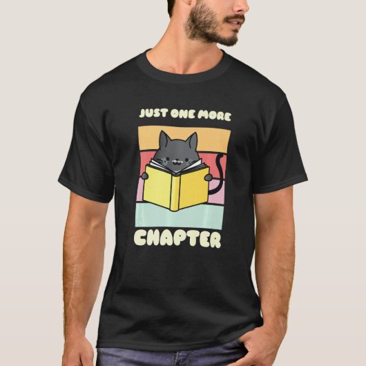 Just One More Chapter Funny Cat Reading Book for B T-shirt (Voorkant)