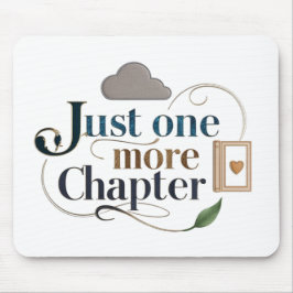 Just One More Chapter" Literary Mousepad | Book Muismat