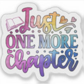 Just One More Chapter Sticker (Voorkant)