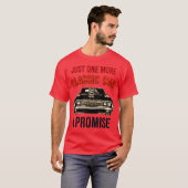 JUST ONE MORE CLASSIC CAR I PROMISE family T-shirt (Voorkant volledig)