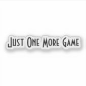 Just One More Game gamer sticker (Voorkant)