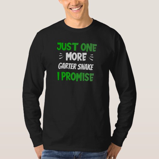 Just One More Garter Snake I Promise Reptile T-shirt (Voorkant)