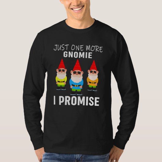 Just one more gnomes I promise gnome gardening 1 T-shirt (Voorkant)
