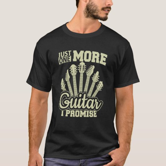 Just One More Guitar I Promise Guitar Enthusiast T-shirt (Voorkant)