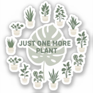 Just One More Plant Sticker