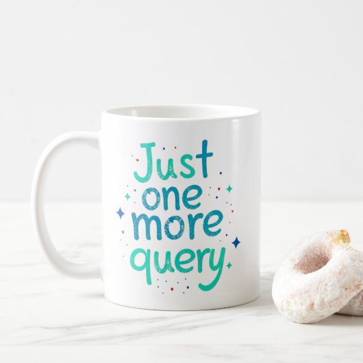 Just One More Query Data Humor Mug Koffiemok (Met donut)