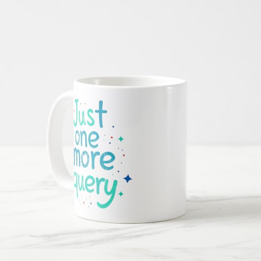 Just One More Query Data Humor Mug Koffiemok (Voorkant links)