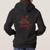 Just One More Query SQL Data Humor Hoodie - Dark (Achterkant)