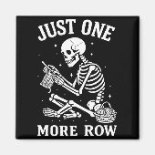 Just One More Row Crochet Skeleton Crocheting Knit Magneet (Voorkant)