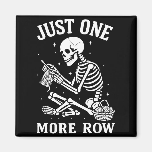 Just One More Row Crochet Skeleton Crocheting Knit Magneet (Voorkant)