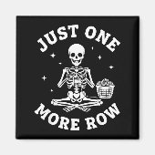 Just One More Row Crochet Skeleton Crocheting Knit Magneet (Voorkant)
