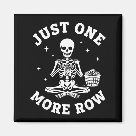 Just One More Row Crochet Skeleton Crocheting Knit Magneet (Voorkant)