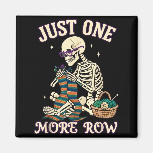 Just One More Row Crochet Skeleton Crocheting Knit Magneet (Voorkant)