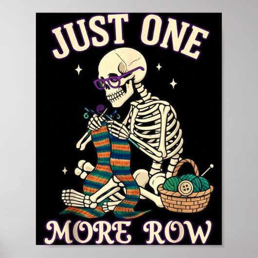 Just One More Row Crochet Skeleton Crocheting Knit Poster (Voorkant)