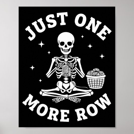Just One More Row Crochet Skeleton Crocheting Knit Poster (Voorkant)