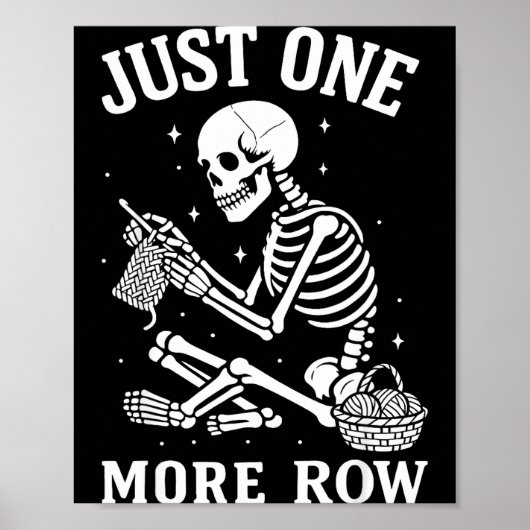 Just One More Row Crochet Skeleton Crocheting Knit Poster (Voorkant)