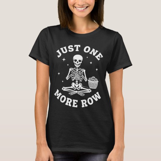Just One More Row Crochet Skeleton Crocheting Knit T-shirt (Voorkant)
