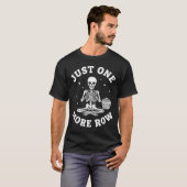 Just One More Row Crochet Skeleton Crocheting Knit T-shirt (Voorkant volledig)