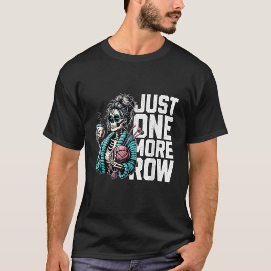 Just One More Row Crochet Skeleton Crocheting T-shirt (Voorkant)
