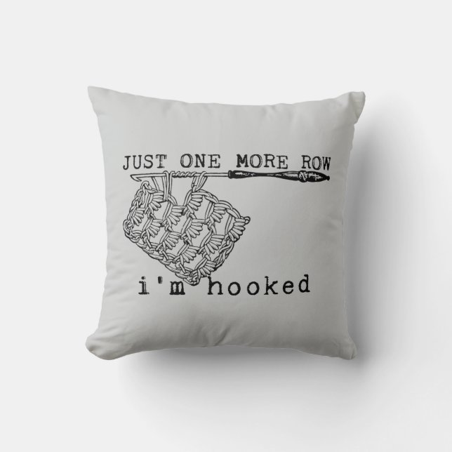 Just One More Row I'm Hooked Crochet Hook and Yarn Kussen (Voorkant)