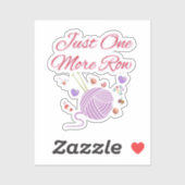 Just One More Row Knitting Art Sticker (Vel)