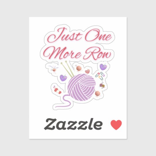 Just One More Row Knitting Art Sticker (Vel)