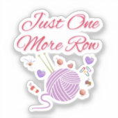 Just One More Row Knitting Art Sticker (Voorkant)
