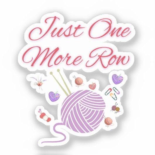 Just One More Row Knitting Art Sticker (Voorkant)