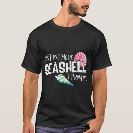 Just One More Seashell I Promise Beach Conch Colle T-shirt (Voorkant)