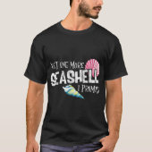 Just One More Seashell I Promise Beach Conch Colle T-shirt (Voorkant)