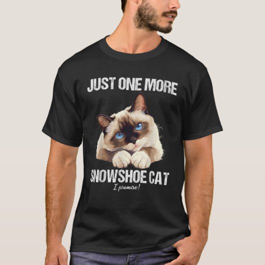 Just one more Snowshoe Cat  T-shirt (Voorkant)