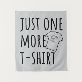 Just One More T-Shirt Collector Fun Wandkleed