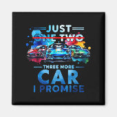 Just One Two Three More Car I Promise Funny Collec Magneet (Voorkant)