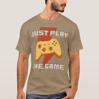 JUST PLAYHE GAME funny gift T-shirt