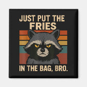 Just Put The Fries In The Bag Bro Funny Raccoon  Magneet (Voorkant)