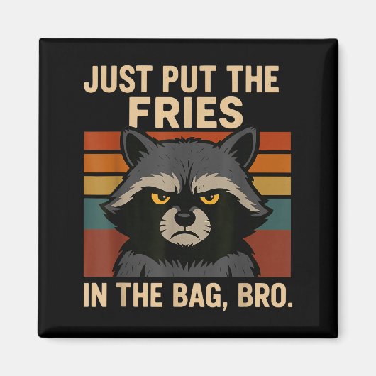 Just Put The Fries In The Bag Bro Funny Raccoon  Magneet (Voorkant)