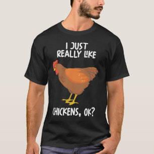 Just Really Like Chickens Ok T-shirt