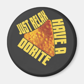 Just Relax Have A Dorite Magneet