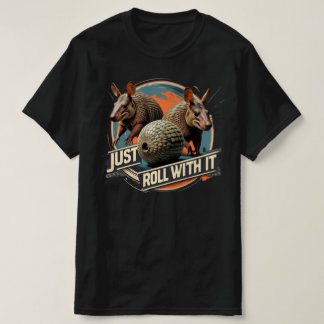 Just Roll With It T-shirt