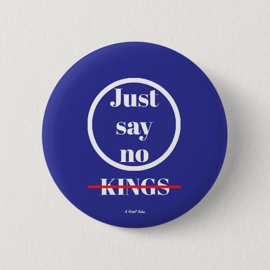 Just Say No Kings - A MisterP Button (Voorkant)