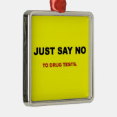just-say-no-to-drug-tests metalen ornament (Rechts)