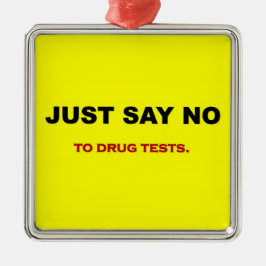 just-say-no-to-drug-tests metalen ornament