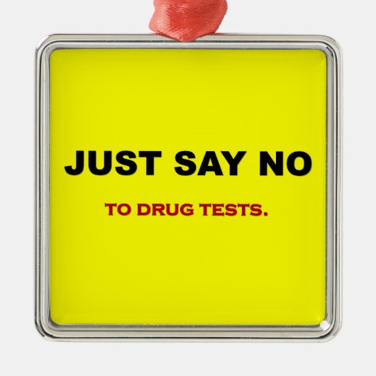 just-say-no-to-drug-tests metalen ornament (Voorkant)