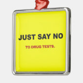 just-say-no-to-drug-tests metalen ornament (Links)