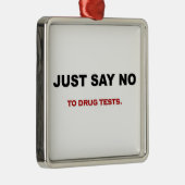 just-say-no-to-drug-tests metalen ornament (Rechts)